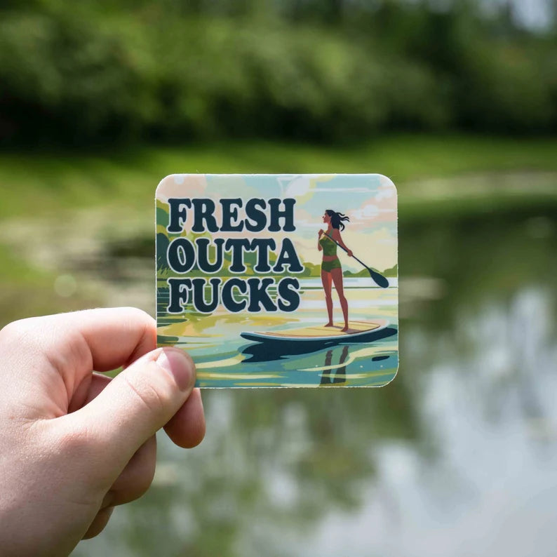 FRESH OUTTA FUCKS SUP Sticker