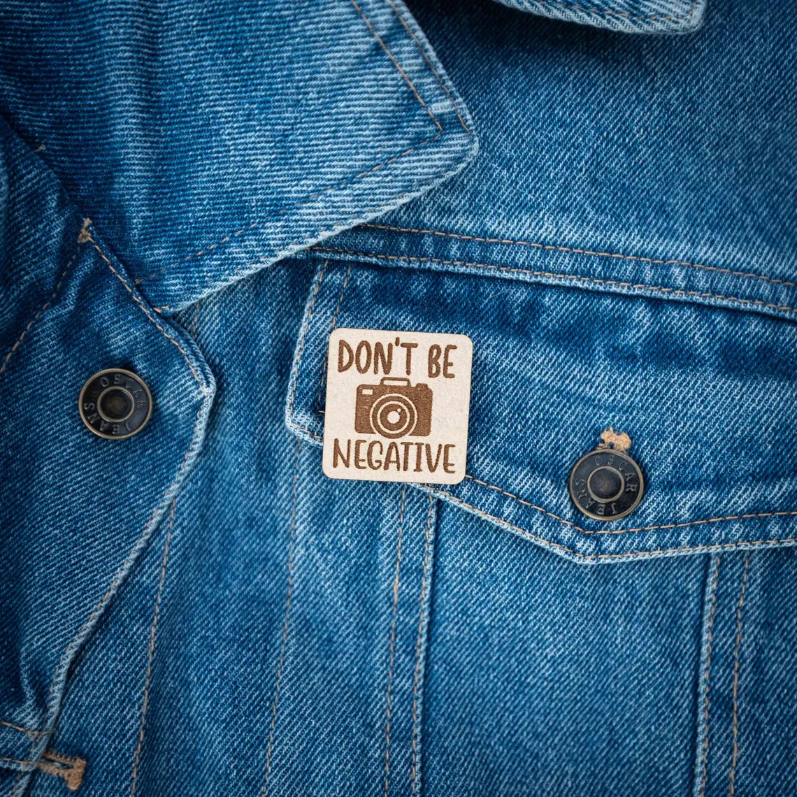 Don't Be Negative Wooden Lapel Pin