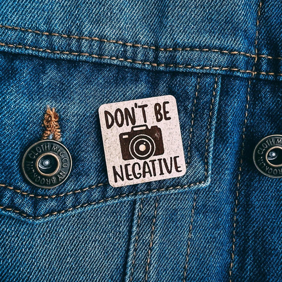 Don't Be Negative Wooden Lapel Pin
