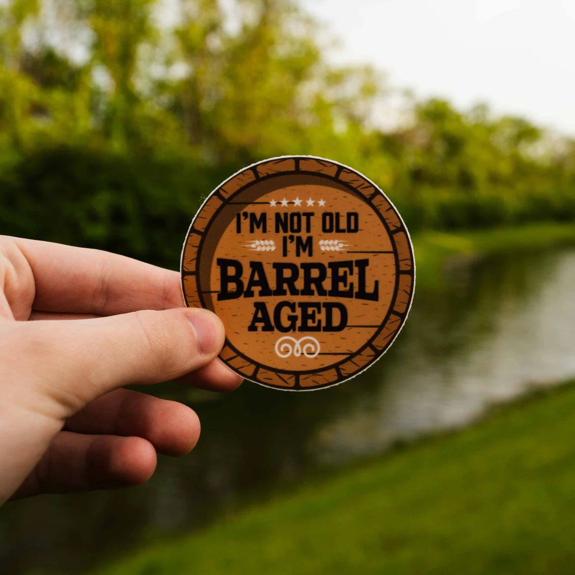 I'm Not Old I'm Barrel Aged Sticker