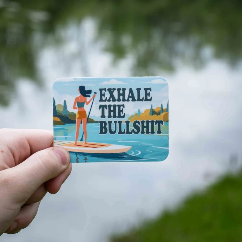 Exhale The Bullshit SUP Sticker