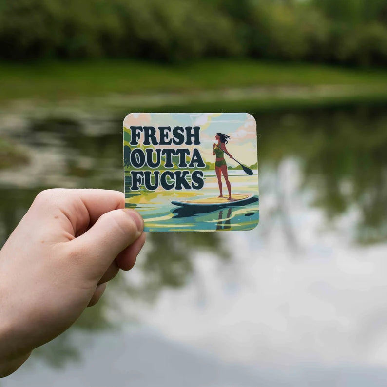 FRESH OUTTA FUCKS SUP Sticker