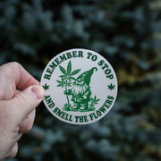 Remember To Stop and Smell The Flowers Weed Sticker