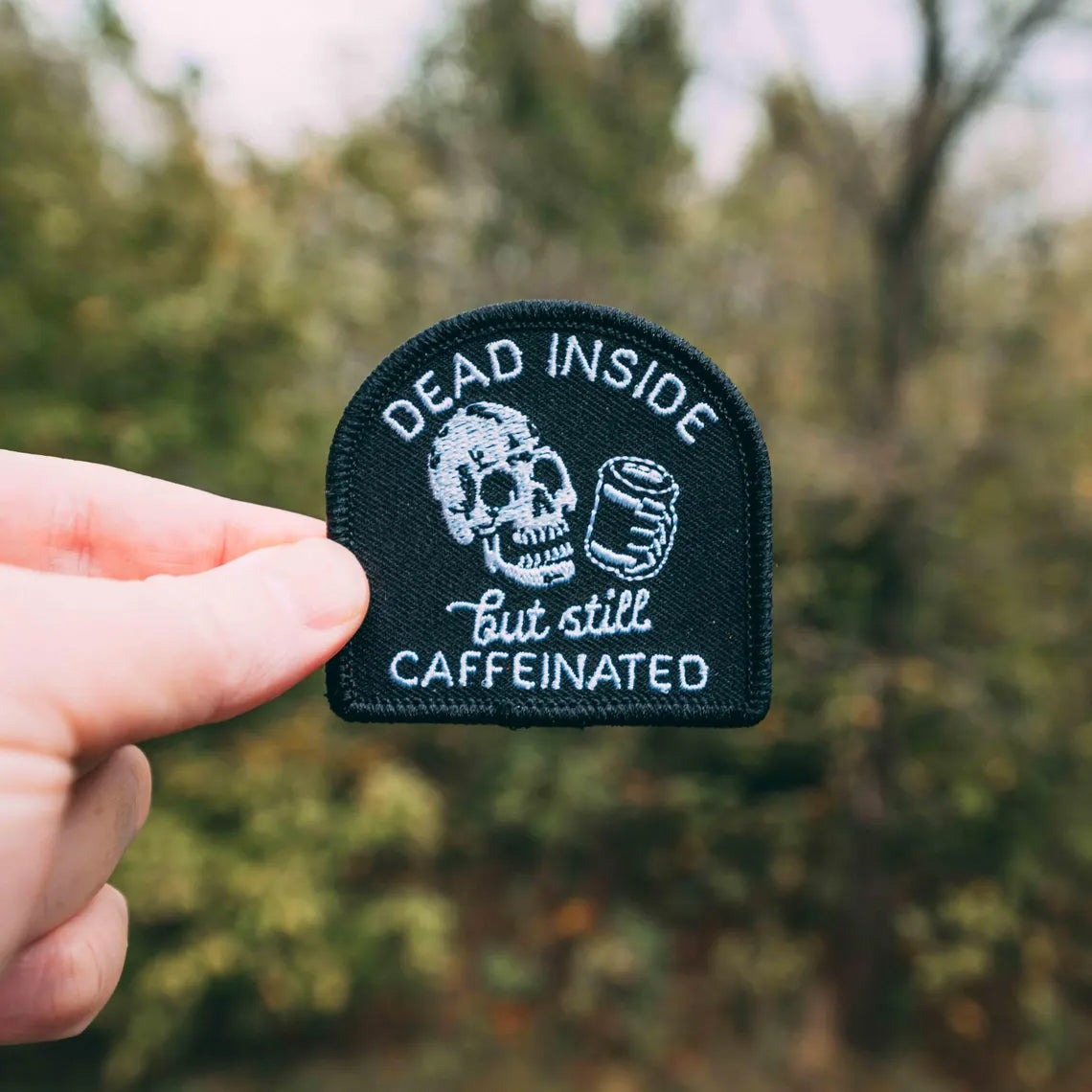 Dead Inside But Still Caffeinated Embroidered Patch
